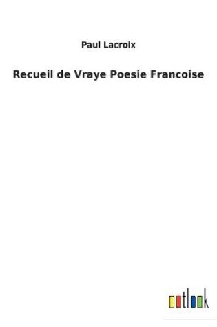 Cover of Recueil de Vraye Poesie Francoise