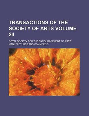 Book cover for Transactions of the Society of Arts Volume 24