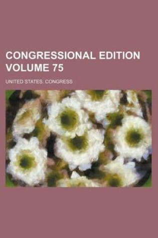 Cover of Congressional Edition Volume 75