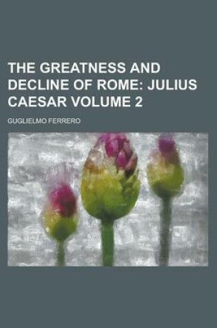 Cover of The Greatness and Decline of Rome (Volume 2); Julius Caesar