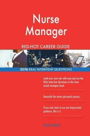 Cover of Nurse Manager Red-Hot Career Guide; 2576 Real Interview Questions