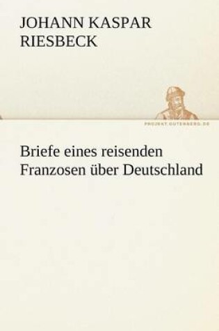 Cover of Briefe Eines Reisenden Franzosen Uber Deutschland