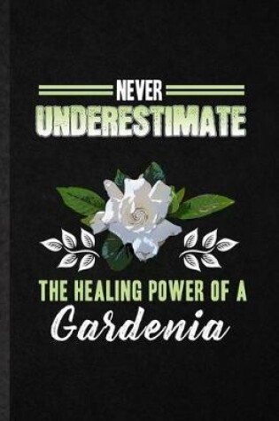 Cover of Never Underestimate the Healing Power of a Gardenia