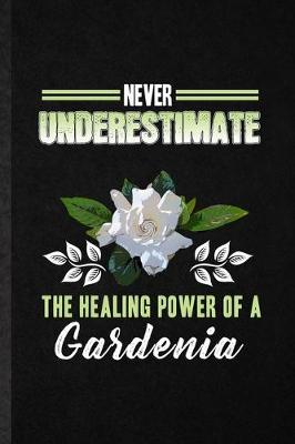 Book cover for Never Underestimate the Healing Power of a Gardenia