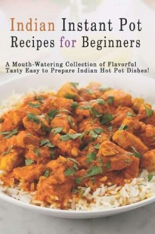 Cover of Indian Instant Pot Recipes for Beginners