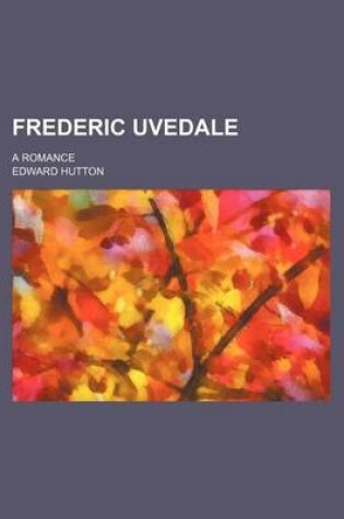 Cover of Frederic Uvedale; A Romance