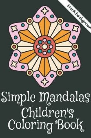 Cover of Simple Mandalas Children's Coloring Book