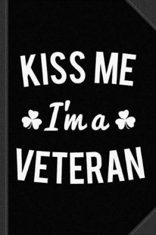 Cover of Kiss Me I'm a Veteran Journal Notebook