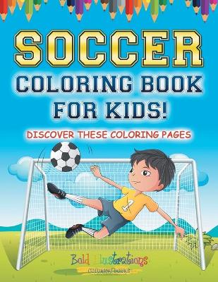 Book cover for Soccer Coloring Book For Kids!