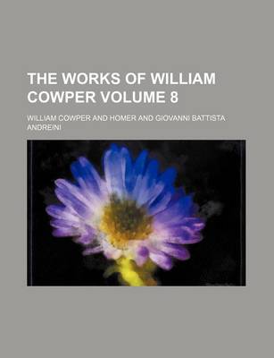 Book cover for The Works of William Cowper Volume 8