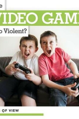 Cover of Are Video Games Too Violent?