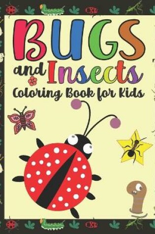 Cover of Bugs and Insects Coloring Book for Kids