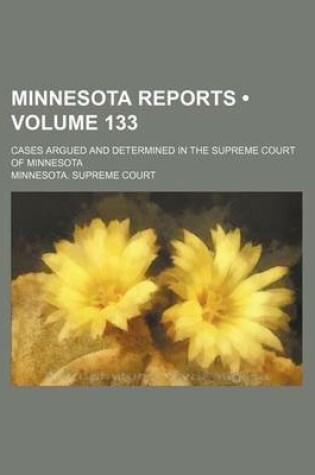 Cover of Minnesota Reports (Volume 133); Cases Argued and Determined in the Supreme Court of Minnesota