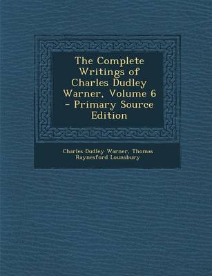 Book cover for The Complete Writings of Charles Dudley Warner, Volume 6 - Primary Source Edition