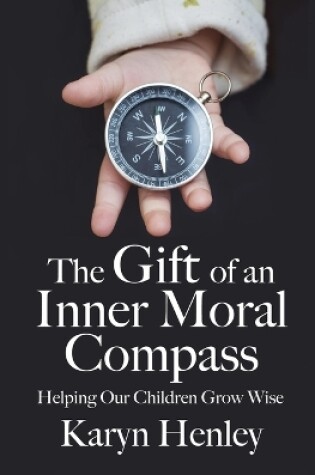 Cover of The Gift of an Inner Moral Compass