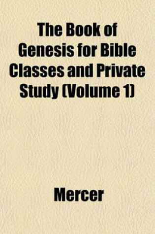 Cover of The Book of Genesis for Bible Classes and Private Study (Volume 1)