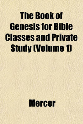 Book cover for The Book of Genesis for Bible Classes and Private Study (Volume 1)