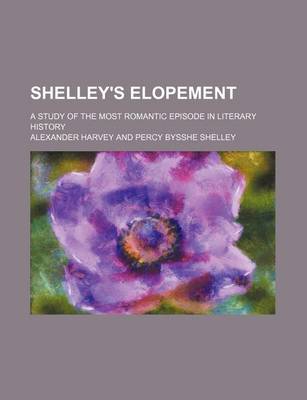 Book cover for Shelley's Elopement; A Study of the Most Romantic Episode in Literary History