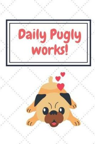 Cover of Daily Pugly Works!!