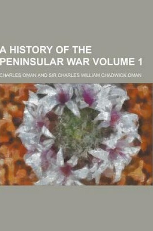 Cover of A History of the Peninsular War Volume 1