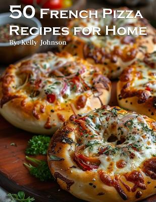 Book cover for 50 French Pizza Recipes for Home