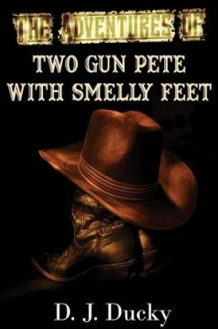 Cover of The Adventures of Two Gun Pete with Smelly Feet