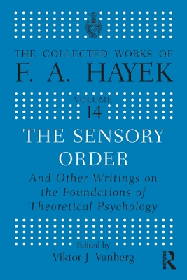 Cover of The Sensory Order and Other Writings on the Foundations of Theoretical Psychology