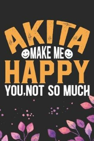 Cover of Akita Make Me Happy You, Not So Much