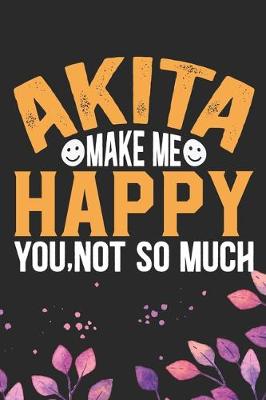 Book cover for Akita Make Me Happy You, Not So Much