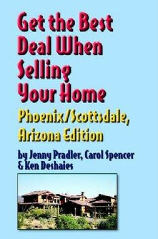 Cover of Get the Best Deal When Selling Your Home Phoenix/Scottsdale, Arizona Edition