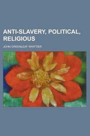 Cover of Anti-Slavery, Political, Religious