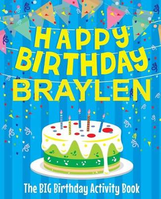 Book cover for Happy Birthday Braylen - The Big Birthday Activity Book