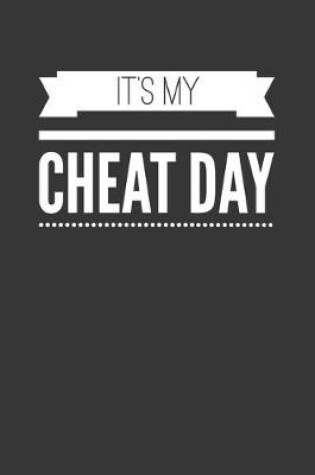 Cover of Its My Cheat Day Notebook