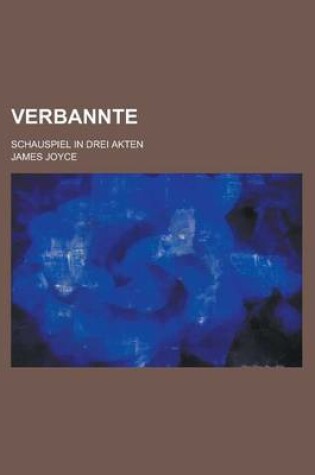 Cover of Verbannte; Schauspiel in Drei Akten