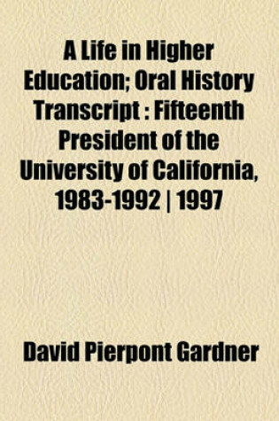 Cover of A Life in Higher Education; Oral History Transcript