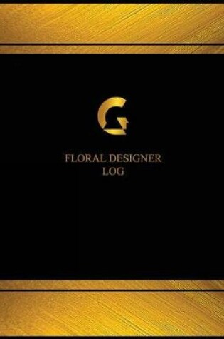 Cover of Floral Designer Log (Logbook, Journal - 125 pages, 8.5 x 11 inches)