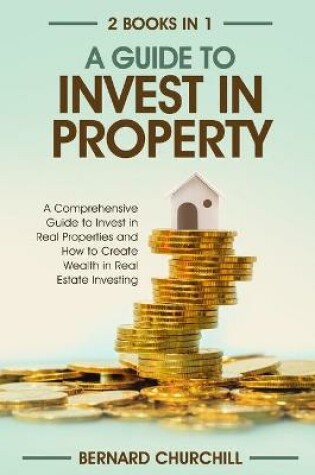 Cover of A Guide to Invest in Property