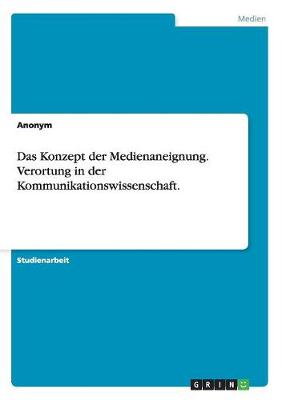 Book cover for Das Konzept der Medienaneignung. Verortung in der Kommunikationswissenschaft.