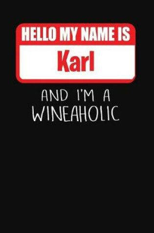 Cover of Hello My Name is Karl And I'm A Wineaholic