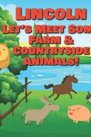 Cover of Lincoln Let's Meet Some Farm & Countryside Animals!