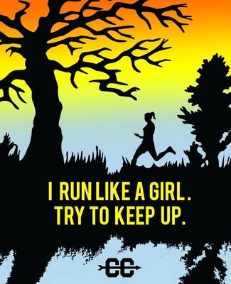 Book cover for I Run Like A Girl. Try To Keep Up.