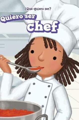 Cover of Quiero Ser Chef (I Want to Be a Chef)