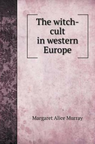 Cover of The witch-cult in western Europe