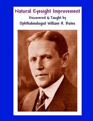 Book cover for Natural Eyesight Improvement Discovered and Taught by Ophthalmologist William H. Bates