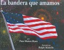 Book cover for La Bandera Que Amamos (the Flag We Love)