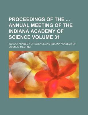 Book cover for Proceedings of the Annual Meeting of the Indiana Academy of Science Volume 31