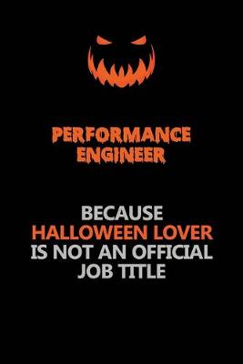 Book cover for Performance Engineer Because Halloween Lover Is Not An Official Job Title