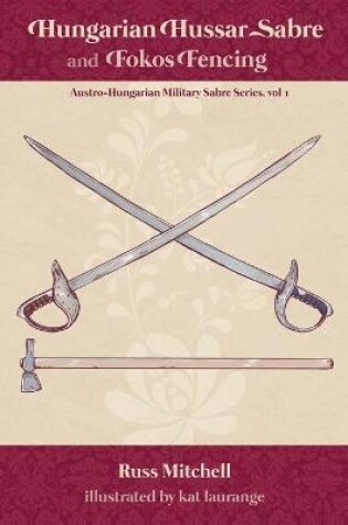 Cover of Hungarian Hussar Sabre and Fokos Fencing