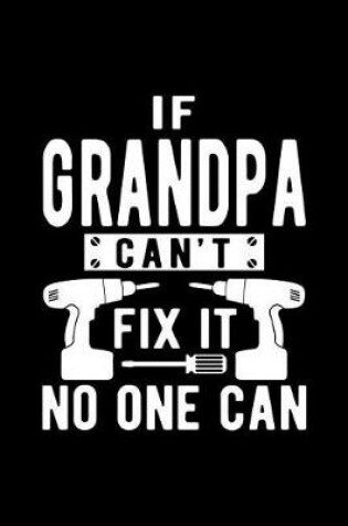 Cover of If Grandpa Can't Fix It No One Can
