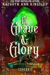 Book cover for Of Grave & Glory